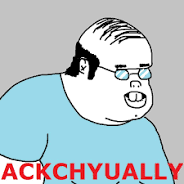 An animated character with glasses, a receding hairline, and a blue shirt, looking frustrated or annoyed, with the text 'ACKCHYUALLY' in red below.